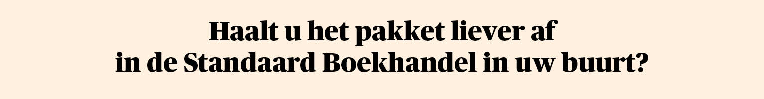 Haalt u het pakket liever af in de Standaard Boekhandel in uw buurt