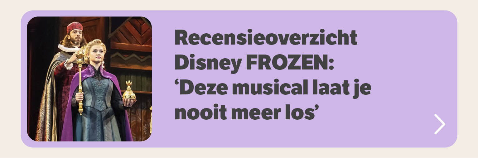 Recensieoverzicht: Disney FROZEN: 'Deze musical laat je nooit meer los'